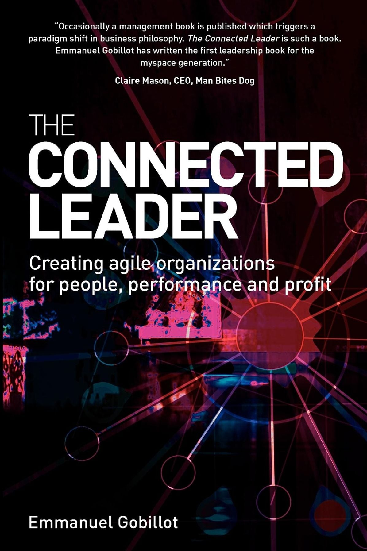 The Connected Leader: Creating Agile Organizations for People, Performance and Profit