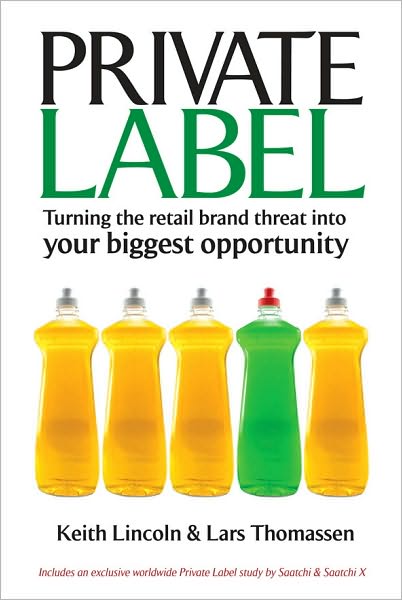 Private Label: Turning the Retail Brand Threat Into Your Biggest