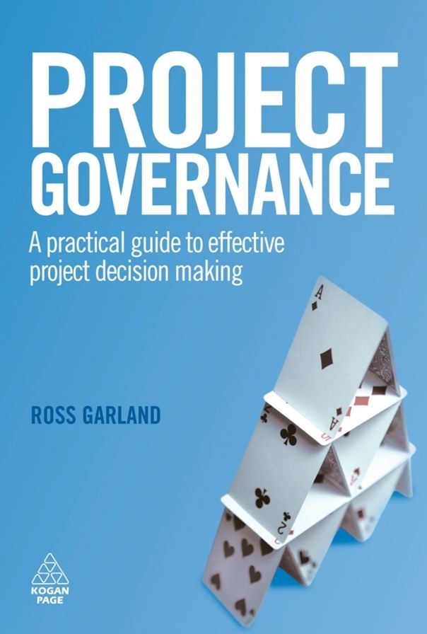 Project Governance: A Practical Guide to Efficient Project Decision Making