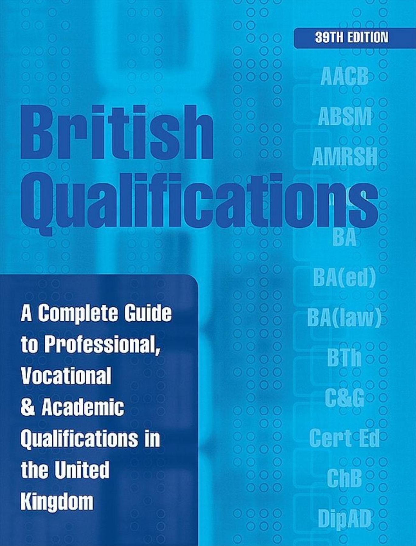 British Qualifications: A Complete Guide to Professional, Vocational & Academic Qualifications in the United Kingdom