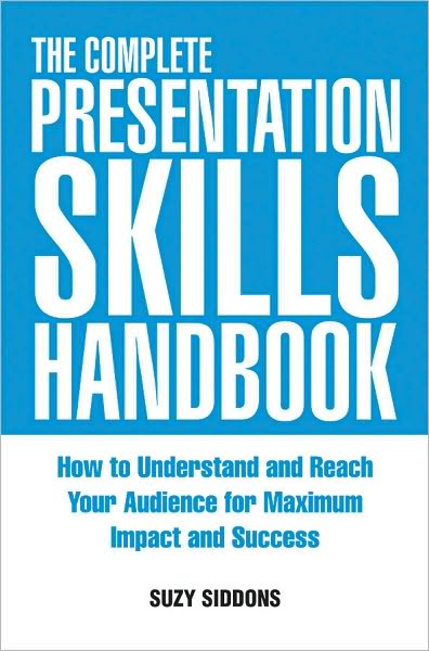 The Complete Presentation Skills Handbook: How to Understand and Reach Your Audience for Maxi