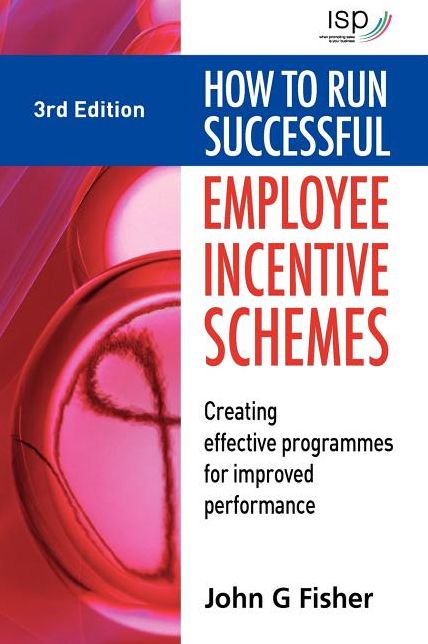 How to Run Successful Employee Incentive Schemes: Creating Effective Programs for Improved Performance