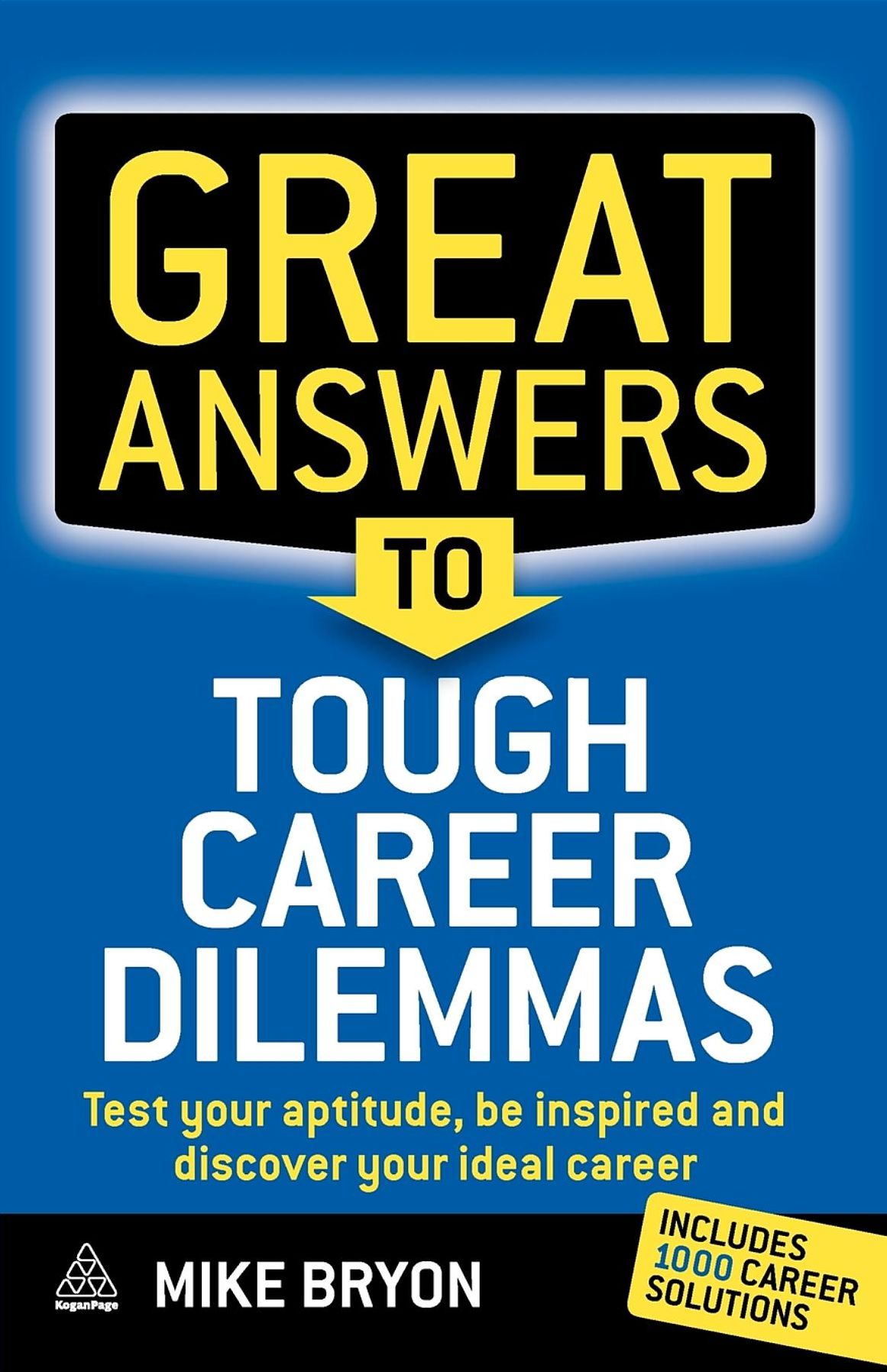 Great Answers to Tough Career Dilemmas: Test Your Aptitude, Be Inspired and Discover Your Ideal Career