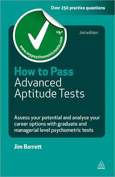 How to Pass Advanced Aptitude Tests: Assess Your Potential and Analyse Your Career Opti