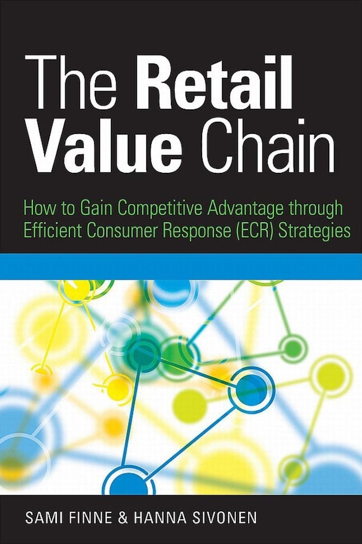 Retail Value Chain: How to Gain Competitive Advantage Through Efficient Consumer Response (ECR) Strategies