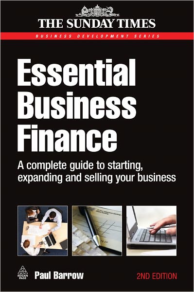 Essential Business Finance: A Complete Guide to Starting, Expanding and Selling Your Business