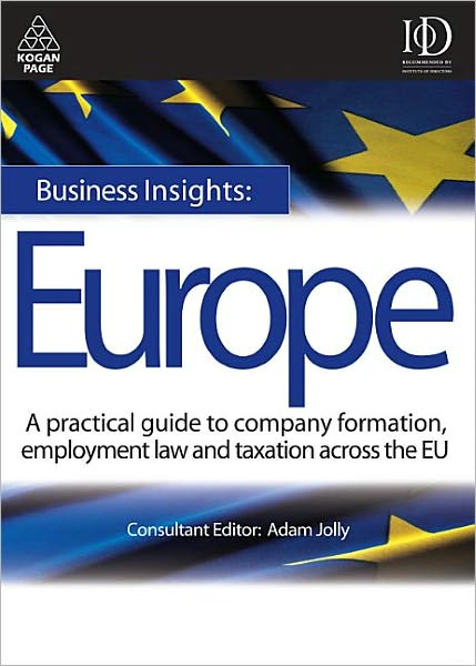 Business Insights: Europe: A Practical Guide to Company Formation, Employment Law and Taxation Across the EU