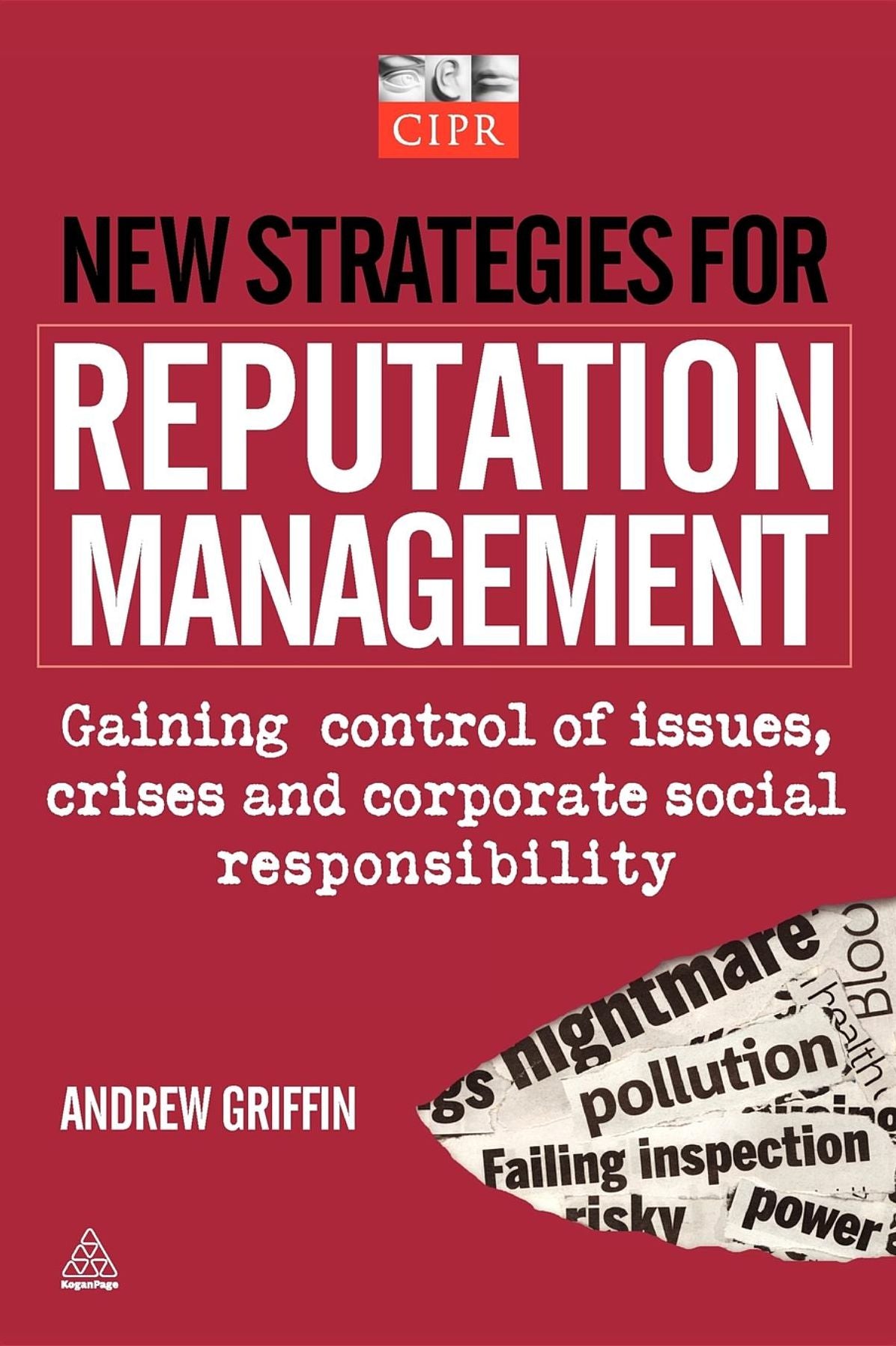 New Strategies for Reputation Management: Gaining Control of Issues, Crises and Corporate Social Responsibility