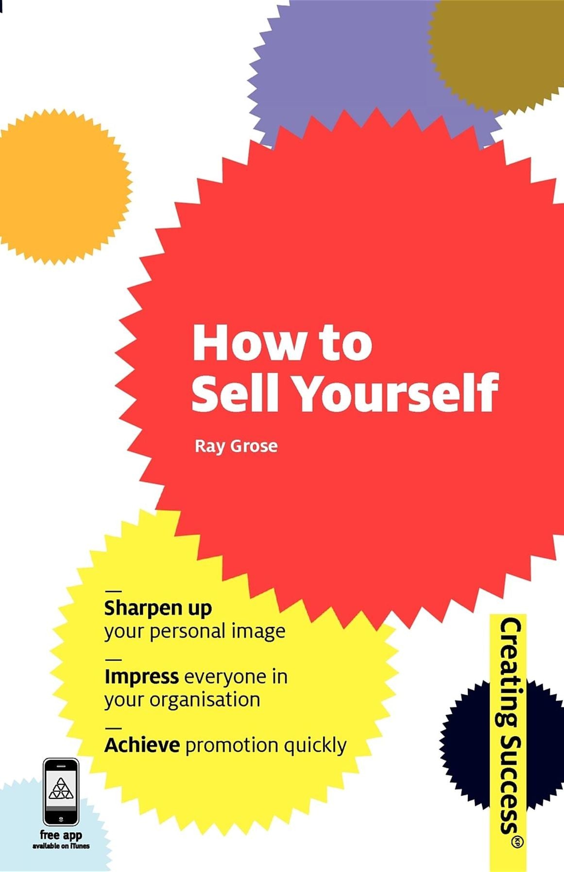 How to Sell Yourself: Sharpen Up Your Personal Image; Impress Everyone in Your Organisation; Actively Self-Promote
