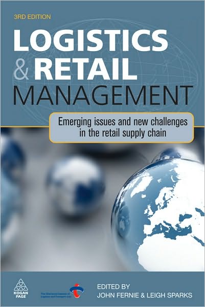 Logistics and Retail Management: Emerging Issues and New Challenges in the Retail Supply Chain