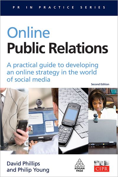 Online Public Relations: A Practical Guide to Developing an Online Strategy in the World of Social Media