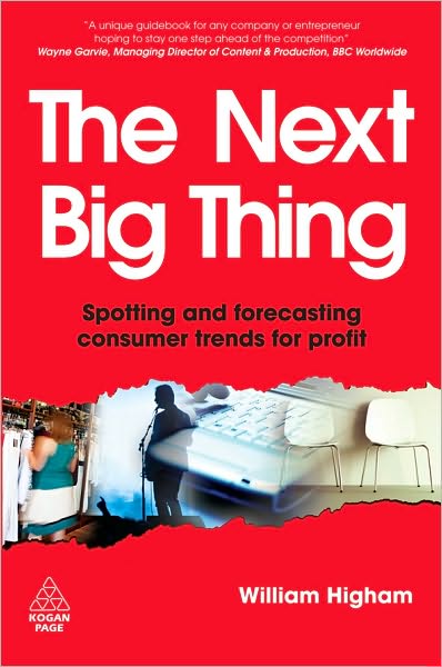 The Next Big Thing: Spotting and Forecasting Consumer Trends for Profit