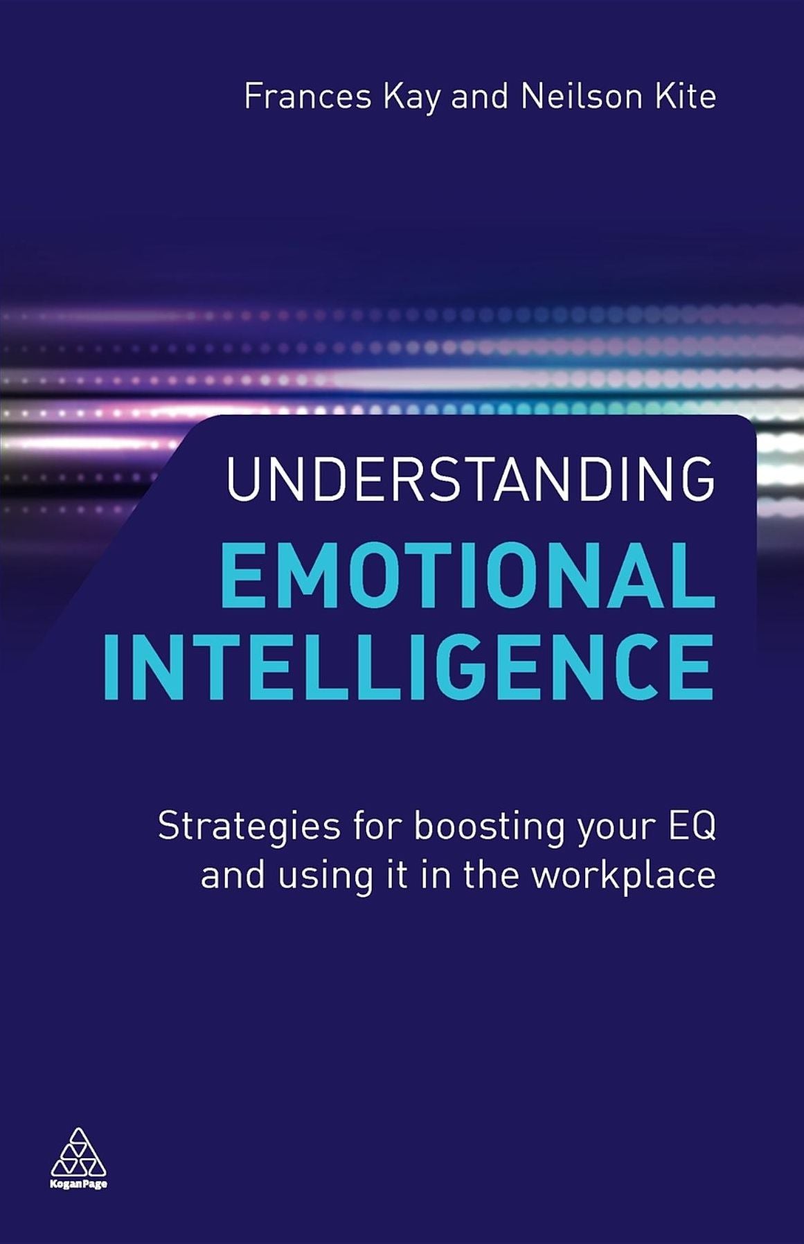 Understanding Emotional Intelligence: Strategies for Boosting Your EQ and Using it in the Workplace