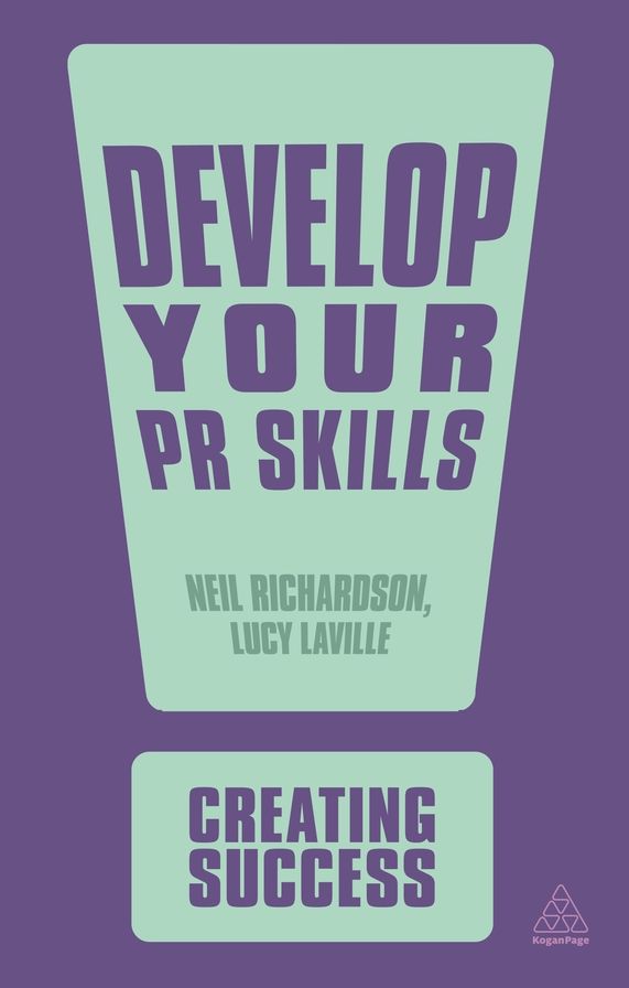 Develop Your PR Skills: Get the Competitive Edge, Think Strategically, Learn to Use Social Networks