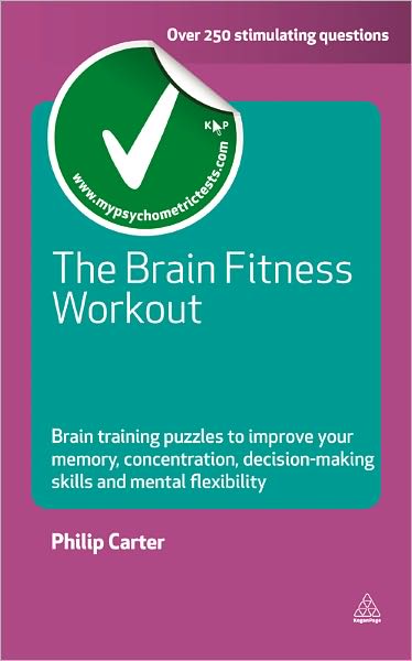The Brain Fitness Workout: Brain Training Puzzles to Improve Your Memory Concentration Decision Making Skills and Mental Flexibility