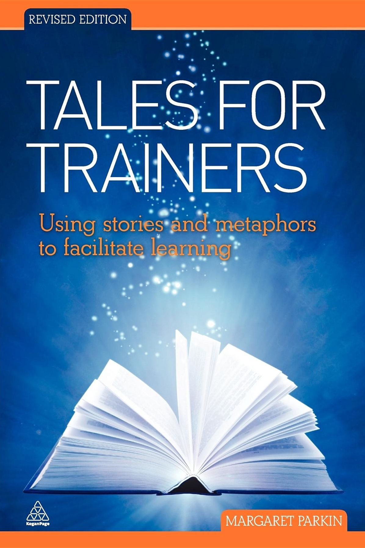 Tales for Trainers: Using Stories and Metaphors to Facilitate Learning