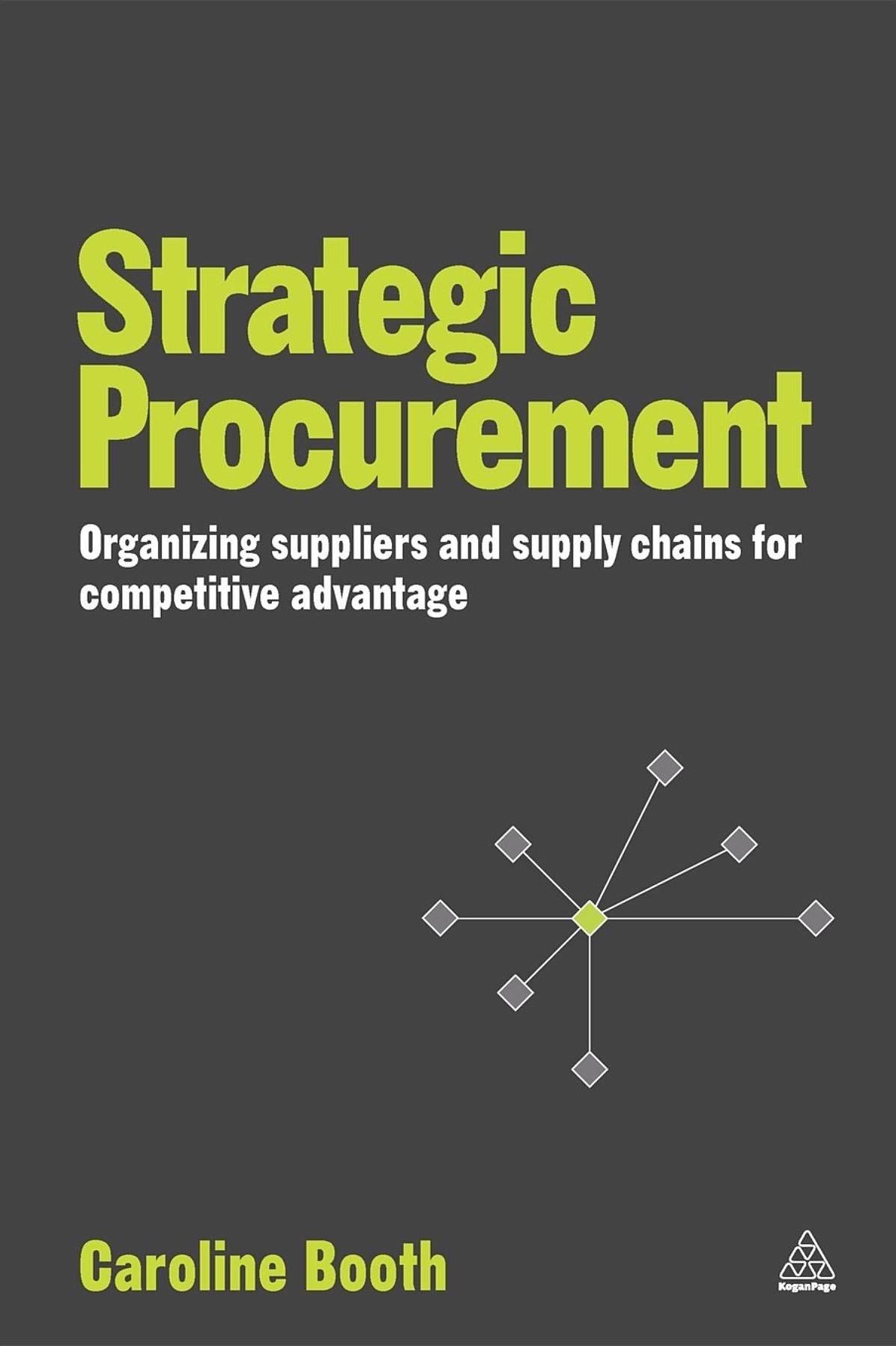 Strategic Procurement: Organizing Suppliers and Supply Chains for Competitive Advantage