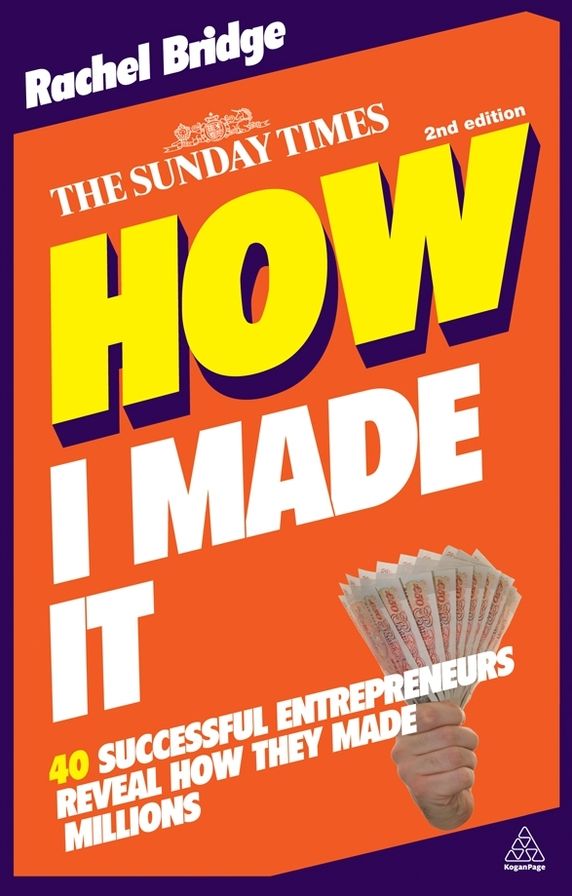 How I Made It: 40 Successful Entrepreneurs Reveal How They Made Millions