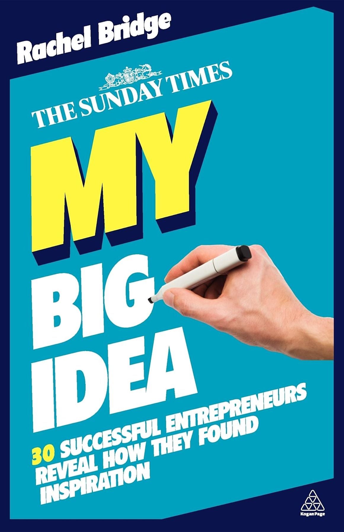 My Big Idea: 30 Successful Entrepreneurs Reveal How They Found Inspiration