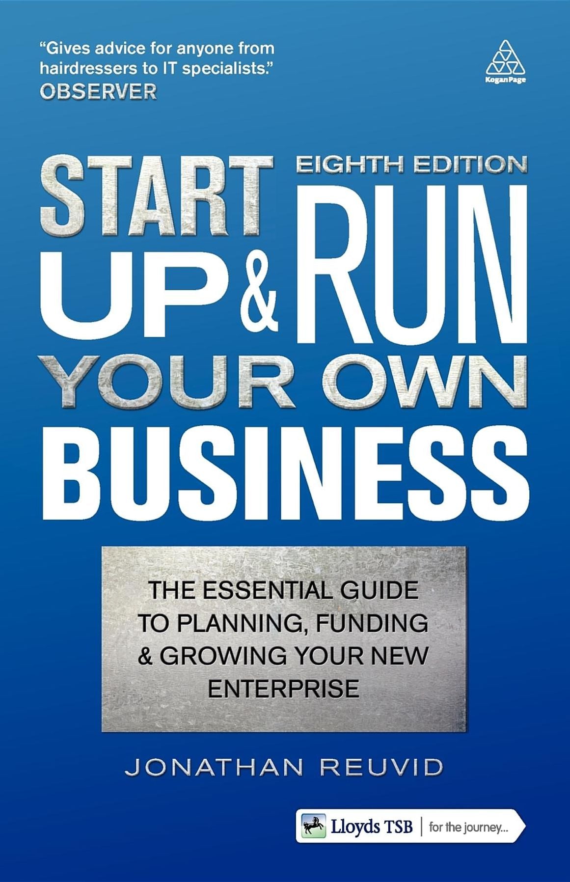 Start up and Run Your Own Business: The Essential Guide to Planning, Funding and Growing Your New Enterprise