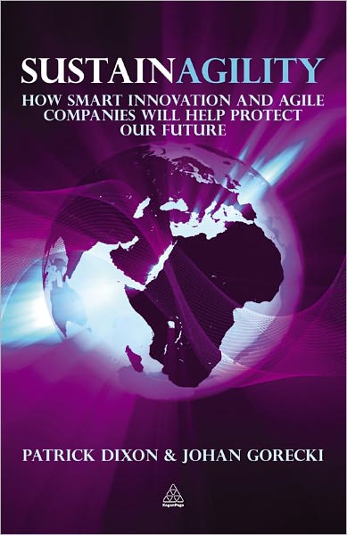 Sustainagility: How Smart Innovation and Agile Companies will Help Protect our Future