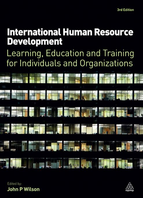 International Human Resource Development: Learning, Education and Training for Individuals and Organizations