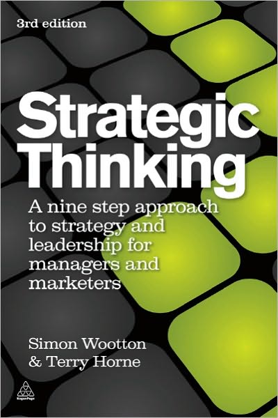 Strategic Thinking: A Step-by-step Approach to Strategy and Leadership