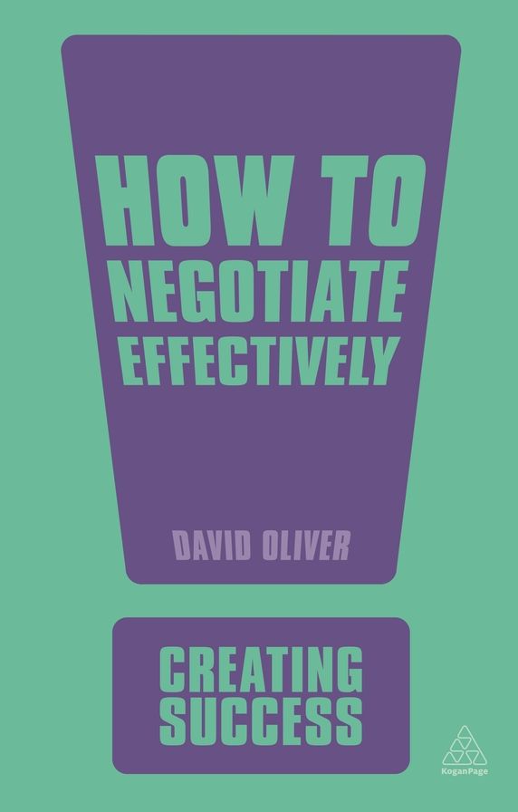 How to Negotiate Effectively: Improve Your Success Rate; Get the Best Deal; Achieve Win-Win Results