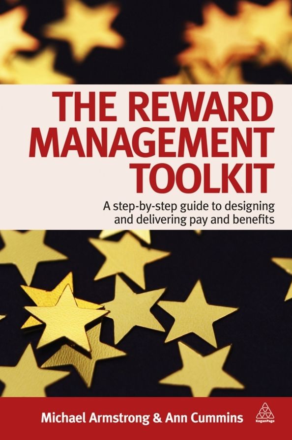 The Reward Management Toolkit: A Step-by-Step Guide to Designing and Delivering Pay and Benefits