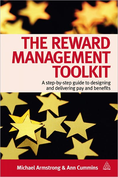 The Reward Management Toolkit: A Step-By-Step Guide to Designing and Delivering Pay and Benefits