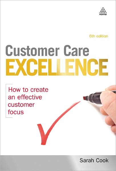 Customer Care Excellence: How to Create an Effective Customer Focus