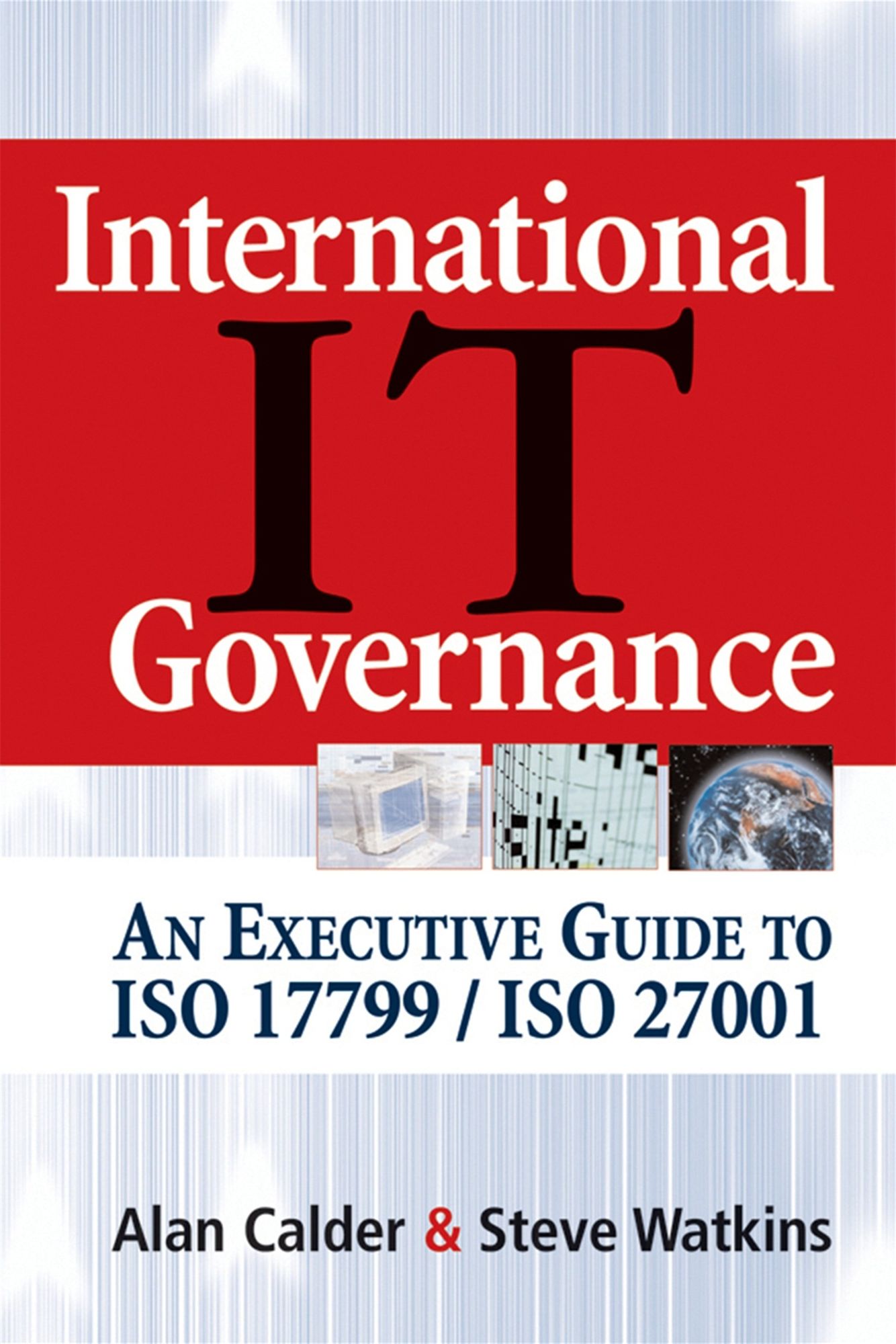 International IT Governance: An Executive Guide to ISO 17799/ISO 27001
