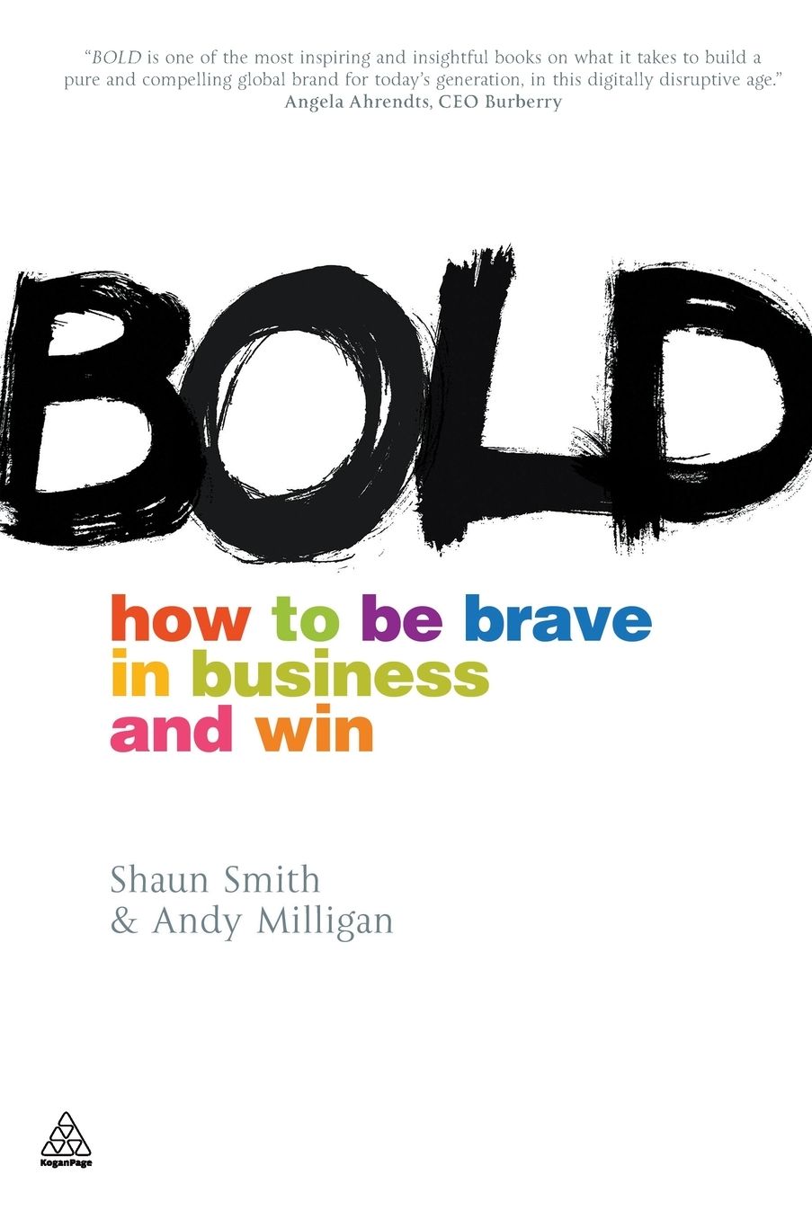 Bold: How to Be Brave in Business and Win