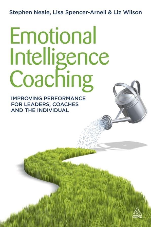 Emotional Intelligence Coaching: Improving Performance for Leaders, Coaches and the Individual