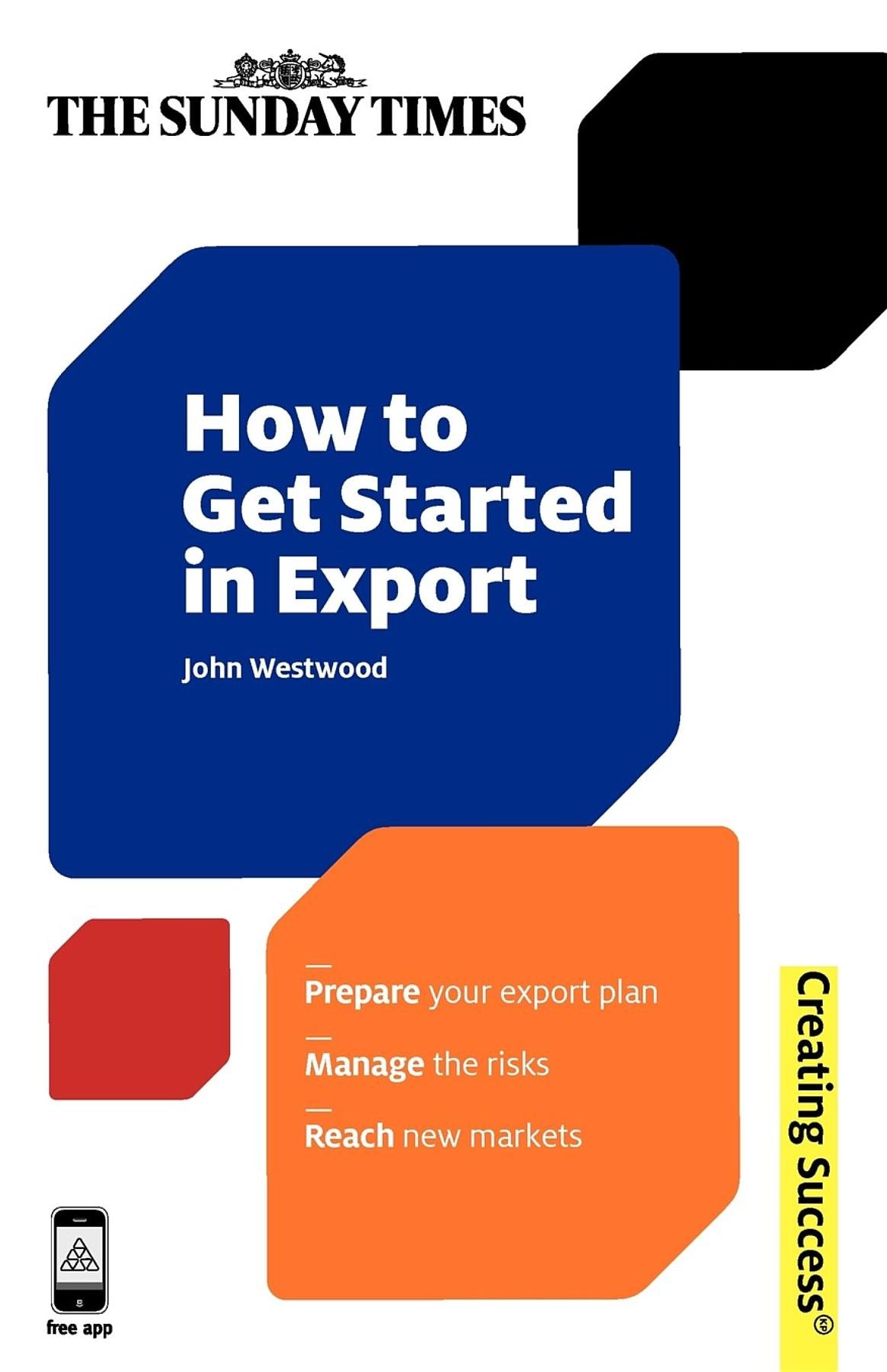 How to Get Started in Export: Prepage Your Export Plan; Manage the Risks; Reach New Markets