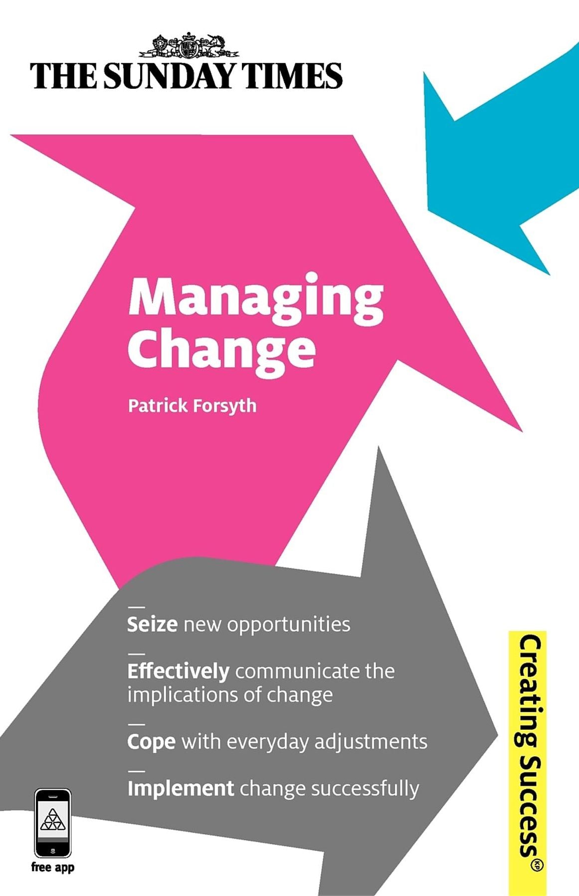 Managing Change: Seize new opportunities; Effectively communicate the implications of change; Cope with everyday adjustments; Implement change successfully