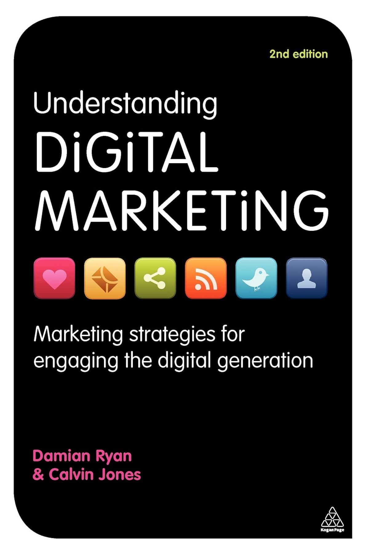 Understanding Digital Marketing: Marketing Strategies for Engaging the Digital Generation