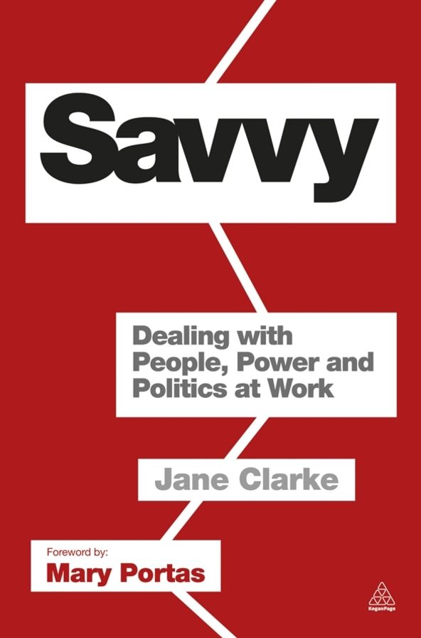 Savvy: Dealing with People, Power and Politics at Work