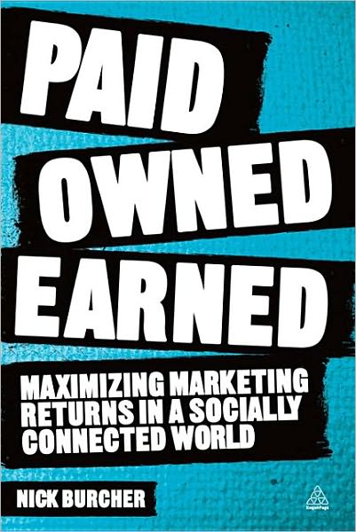 Paid, Owned, Earned: Maximising Marketing Returns in a Socially Connected World