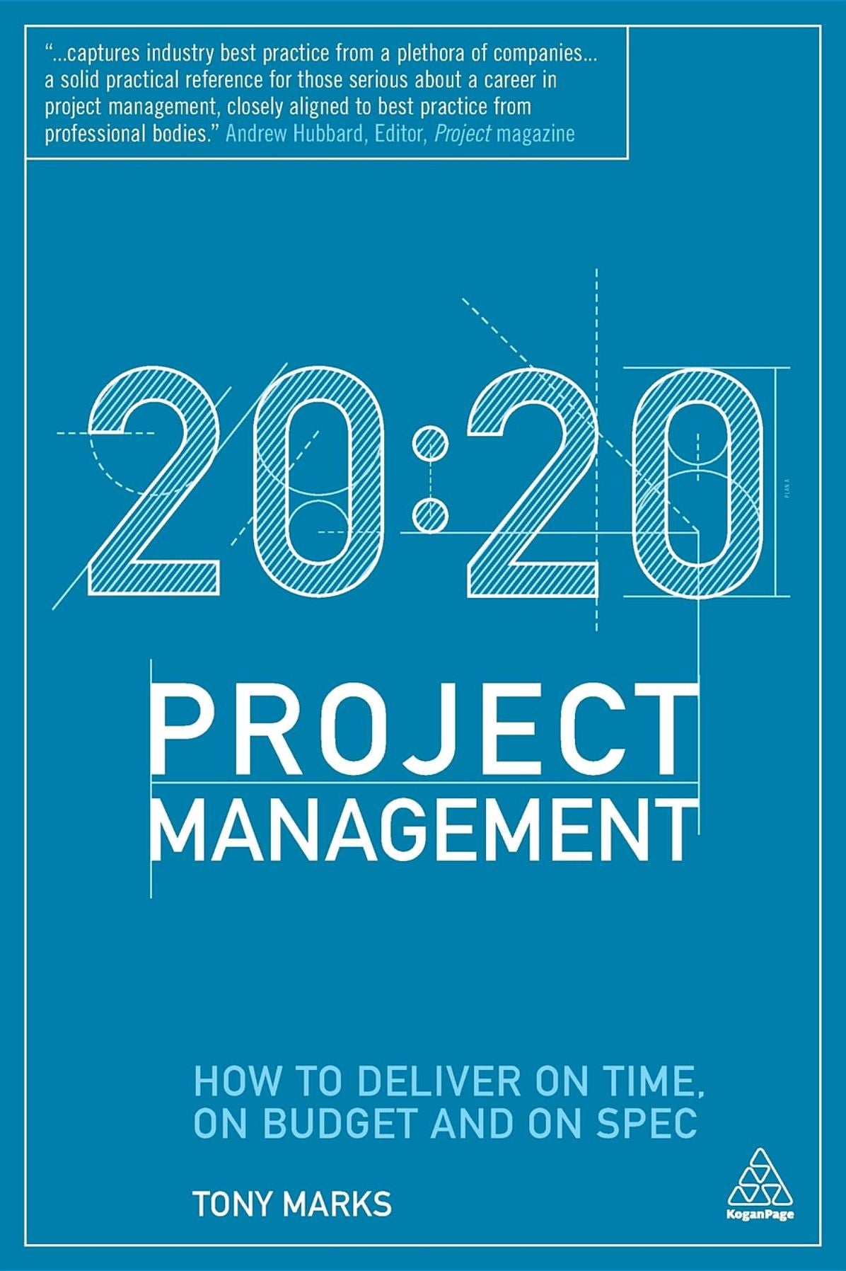 20:20 Project Management: How to Deliver on Time, on Budget and on Spec