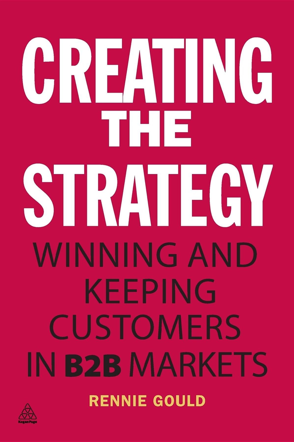 Creating the Strategy: Winning and Keeping Customers in B2B Markets