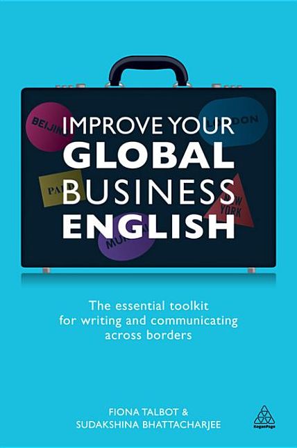 Improve Your Global Business English: The Essential Toolkit for Writing and Communicating Across Borders