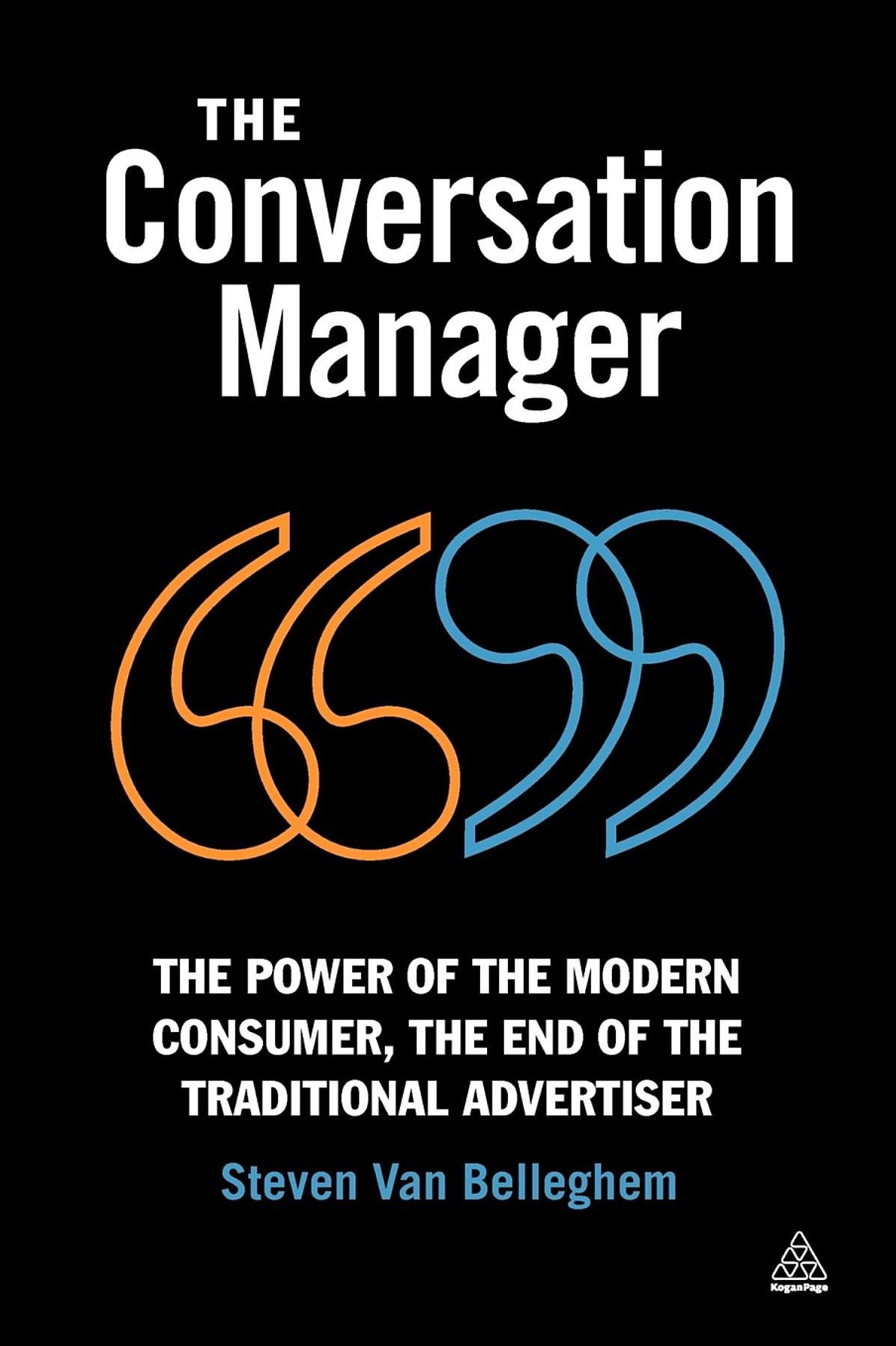 The Conversation Manager: The Power of the Modern Consumer, the End of the Traditional Advertiser