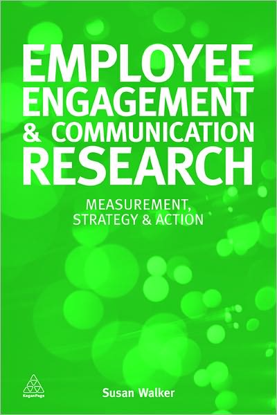 Employee Engagement and Communication Research: Measurement, Strategy and Action