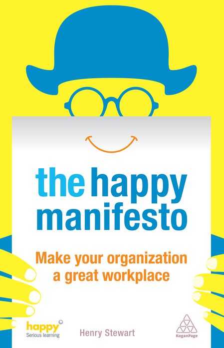 The Happy Manifesto: Make Your Organization a Great Workplace