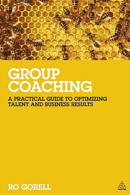 Group Coaching: A Practical Guide to Optimizing Collective Talent in Any Organization