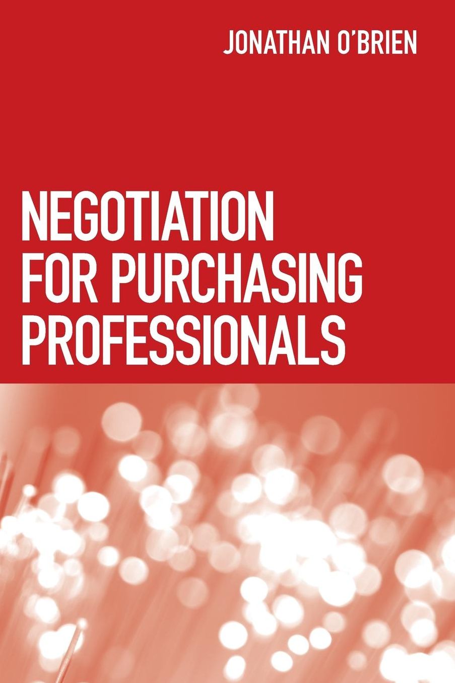 Negotiation for Purchasing Professionals: A Proven Approach That Puts the Buyer in Control