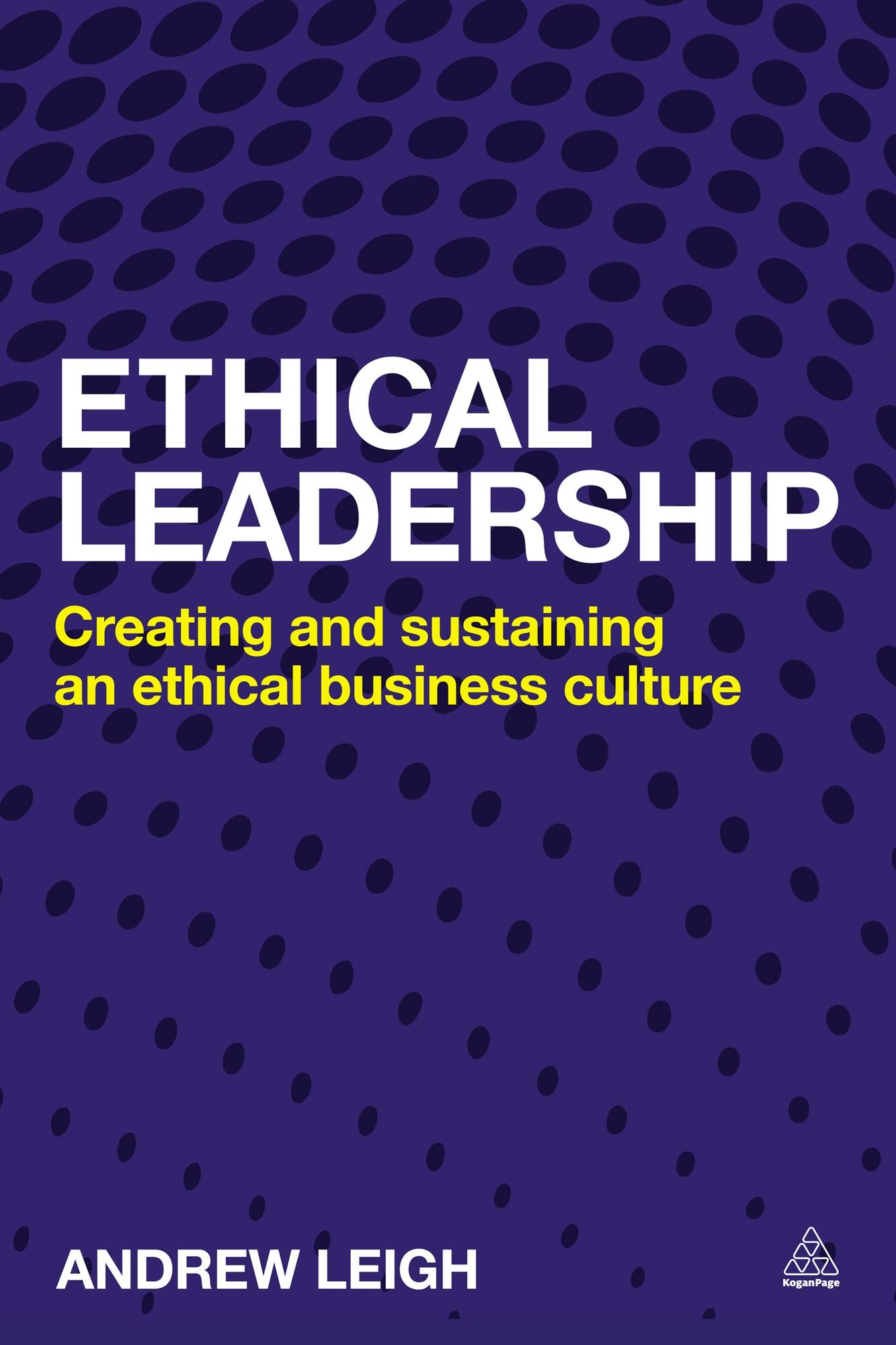 Ethical Leadership: Creating and Sustaining an Ethical Business Culture