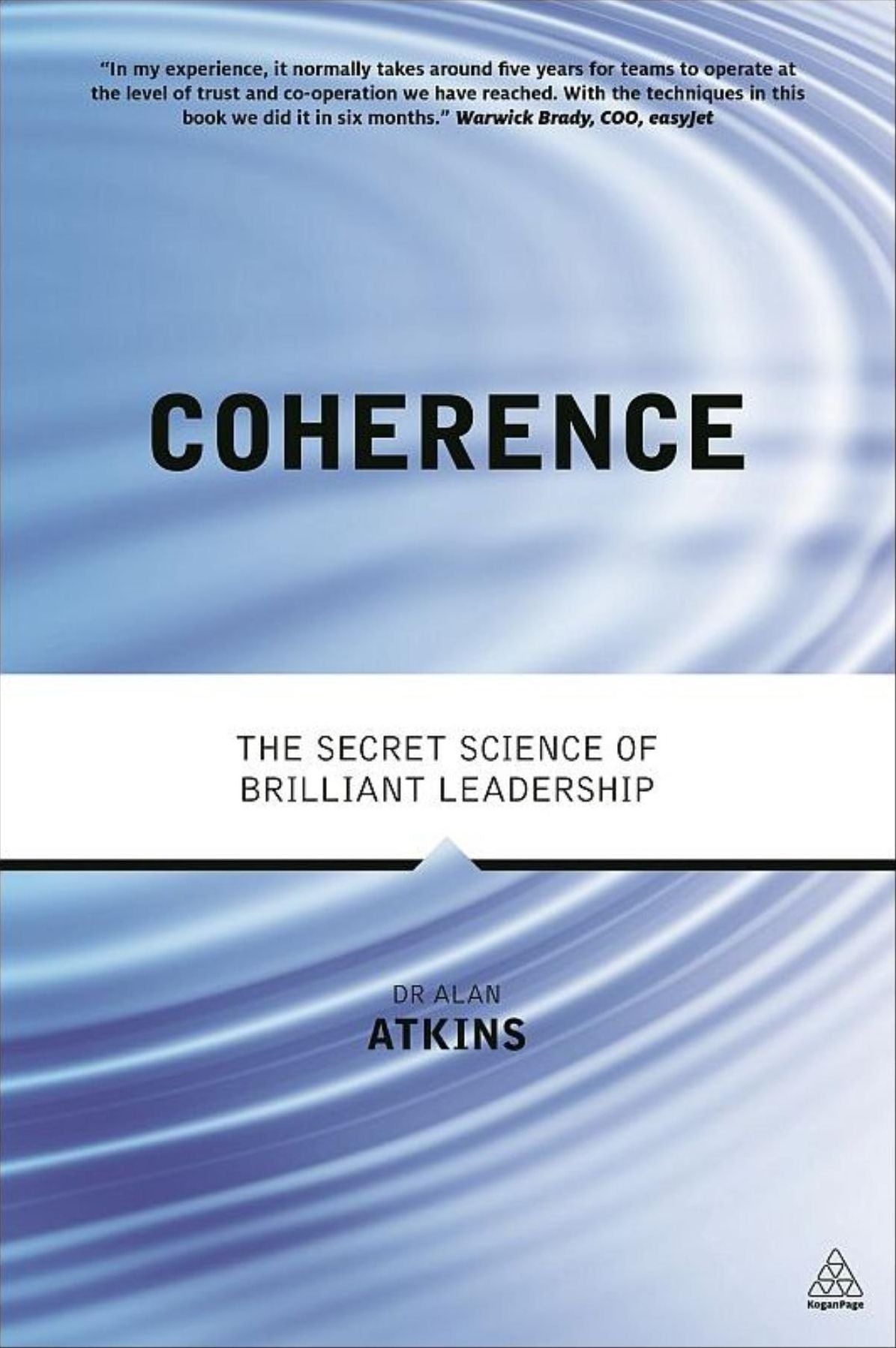 Coherence: The Secret Science of Brilliant Leadership