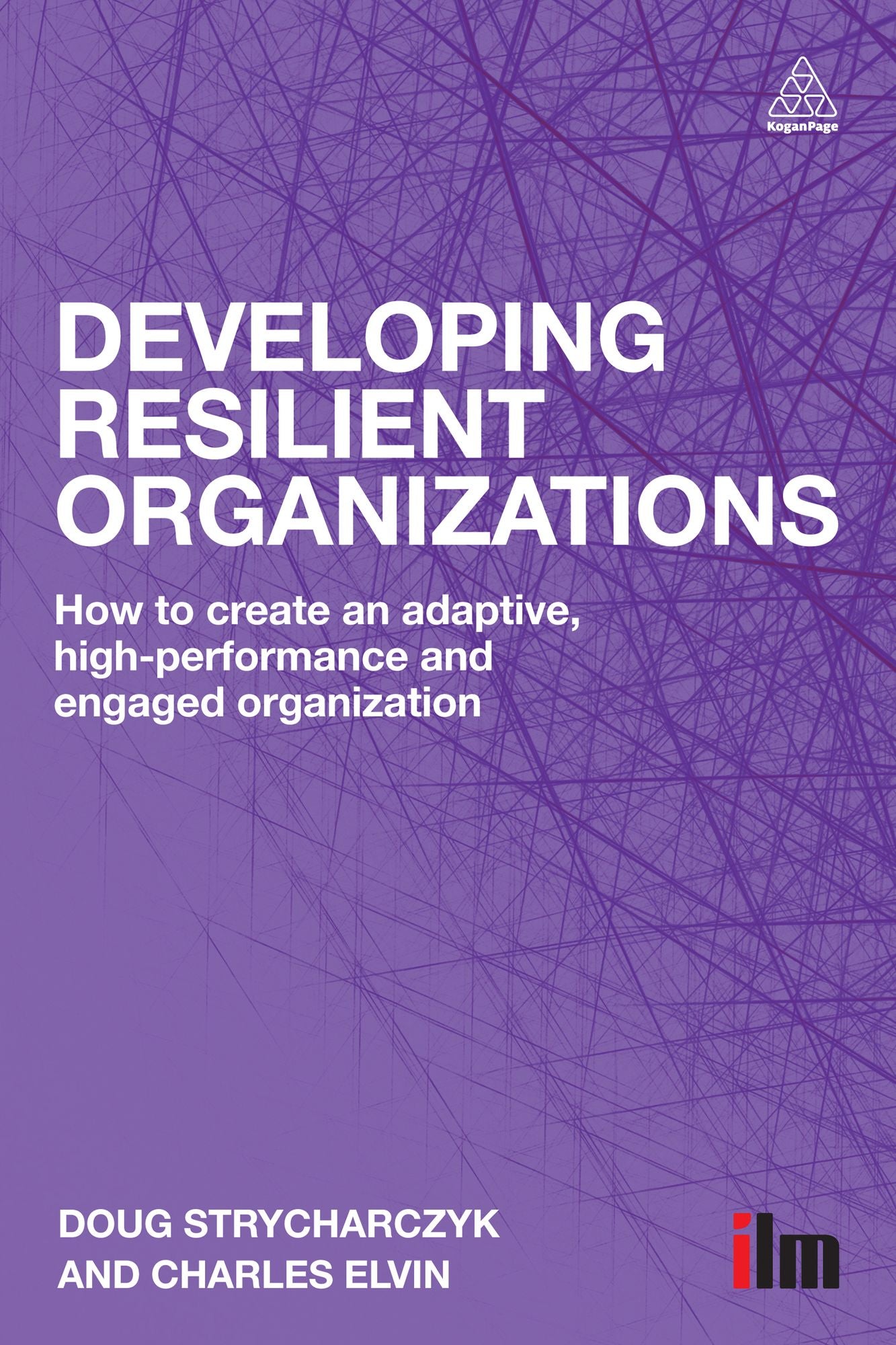 Developing Resilient Organizations: How to Create an Adaptive, High-Performance and Engaged Organization